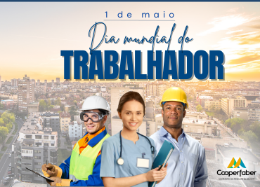 Feliz Dia do Trabalhador: COOPERFABER valoriza a importância dos trabalhadores na sociedade e no cooperativismo.